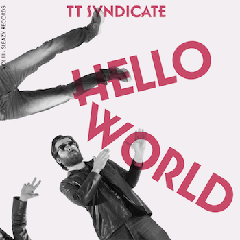 T.T. Syndicate - Hello World + 1( Vol III Ltd 45's )
